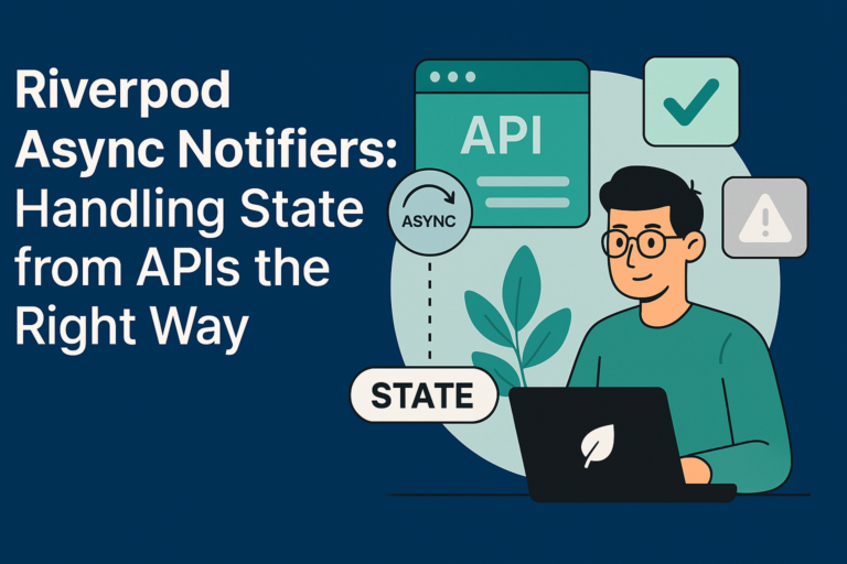 Riverpod Async Notifiers: Handling State from APIs the Right Way ...
