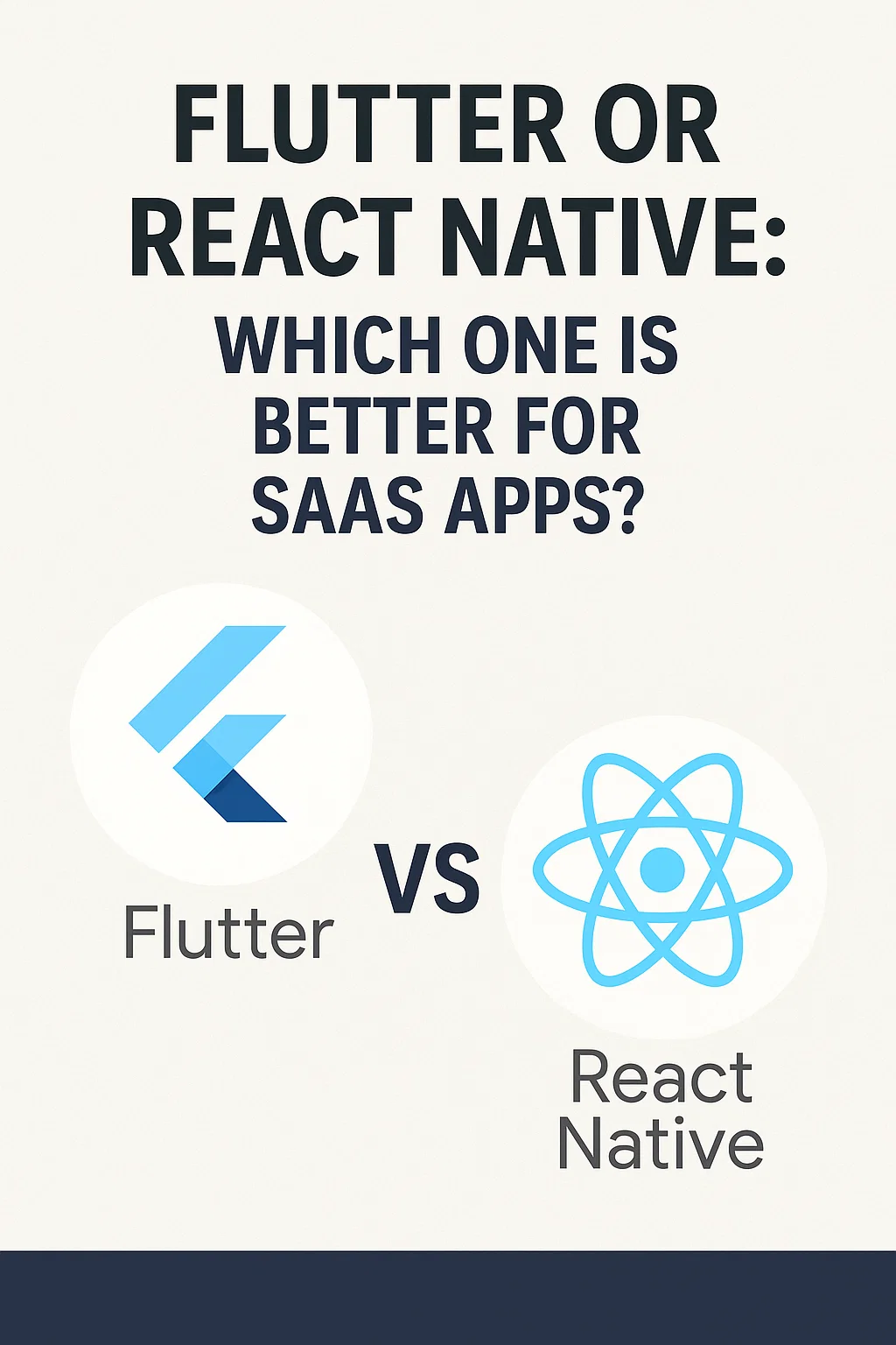 Flutter or React Native: Which One Is Better for SaaS Apps?
