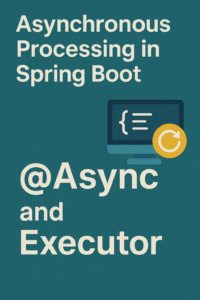 Asynchronous Processing in Spring Boot with @Async and Executor