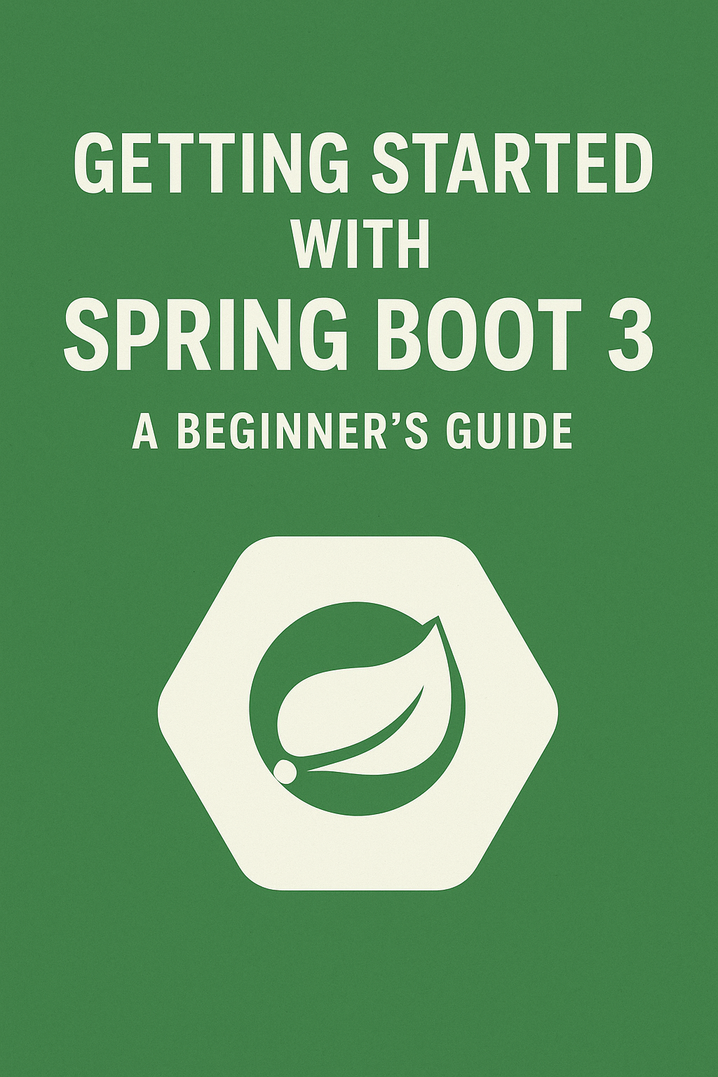 Getting Started with Spring Boot 3: A Beginner’s Guide
