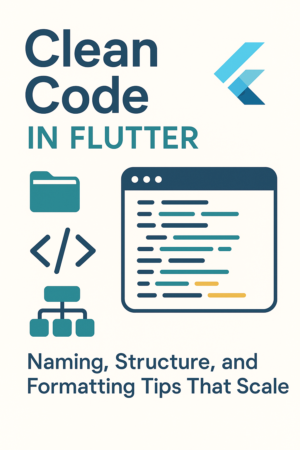 Clean Code in Flutter: Naming, Structure, and Formatting Tips That Scale