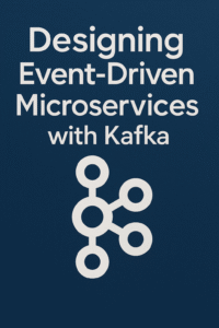 Designing Event‑Driven Microservices with Kafka