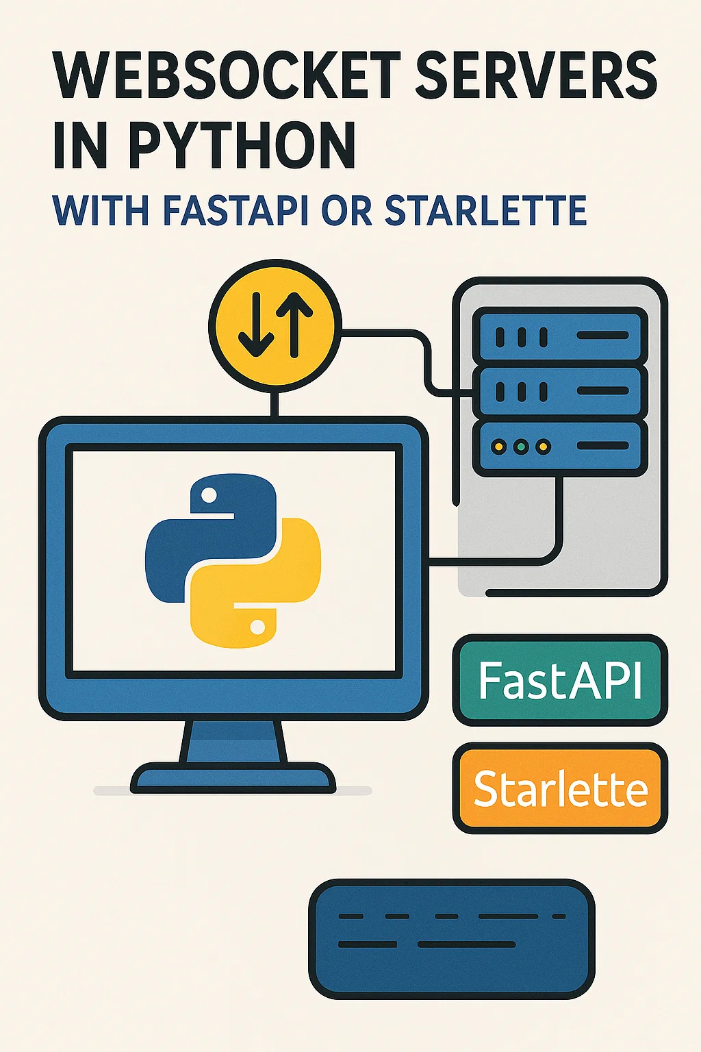 WebSocket Servers in Python with FastAPI or Starlette.