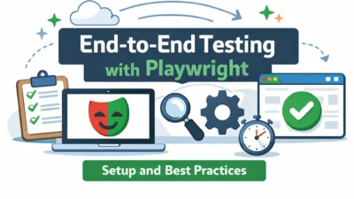 End-to-End Testing with Playwright: Setup and Best Practices