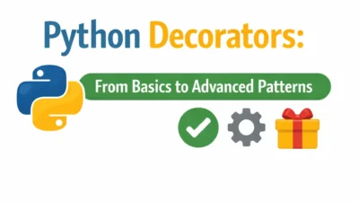 Python Decorators: From Basics to Advanced Patterns