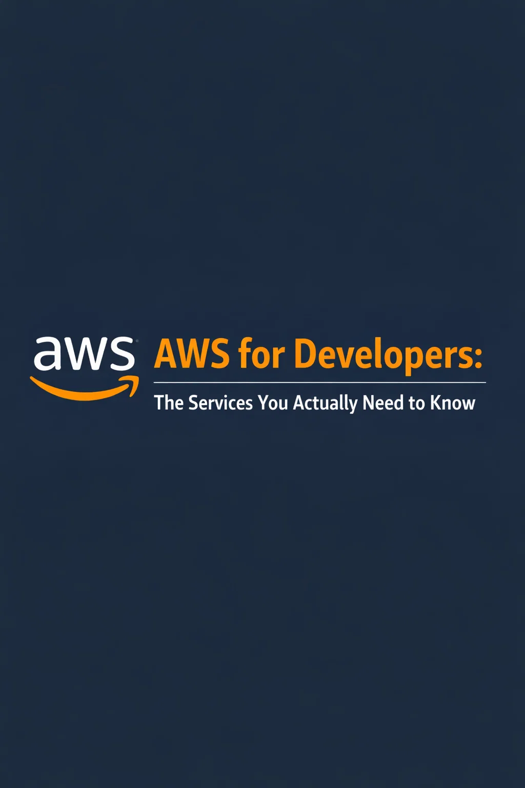 AWS for Developers: The Services You Actually Need - TeachMeIDEA