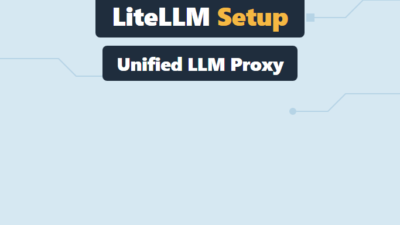LiteLLM Setup: Unified Proxy for Multi-Provider LLMs