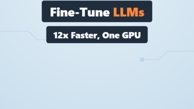 Unsloth: Fine-Tune LLMs 12x Faster on a Single GPU